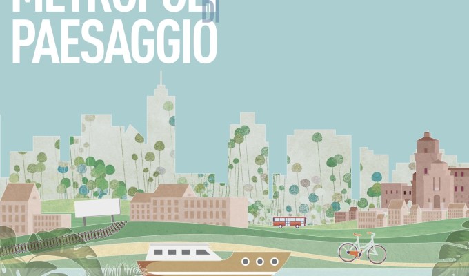 La visione di Metropoli di&nbsp;Paesaggio